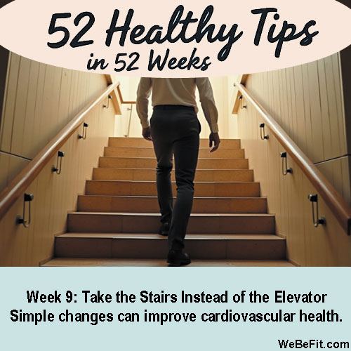 Week 9: Take the Stairs Instead of the Elevator - Simple changes can improve cardiovascular health.