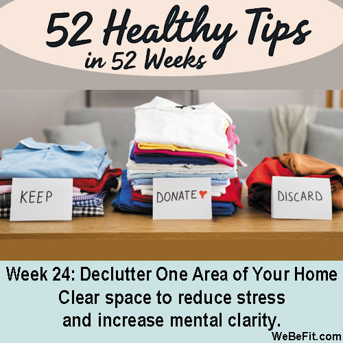 Week 24: Declutter One Area of Your Home - Clear space to reduce stress and increase mental clarity.