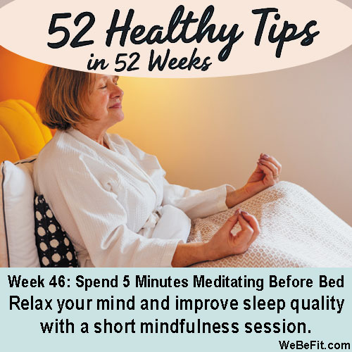 Week 46: Spend 5 Minutes in Meditation Before Sleep - Relax your mind and improve sleep quality with a short mindfulness session.