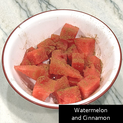 Watermelon and Cinnamon