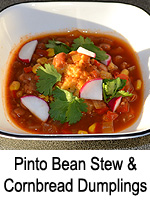Pinto Bean Stew & Cornbread Dumplings