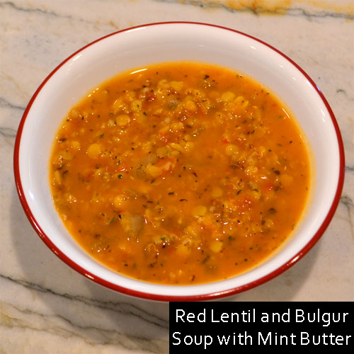 Red Lentil and Bulgur Soup with Mint Butter