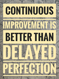 Continuous Improvement is Better Than Delayed Perfection