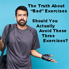 The Truth About “Bad” Exercises