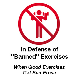 In Defense of "Banned" Exercises