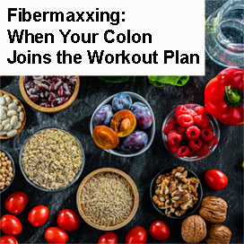 Fibermaxxing: When Your Colon Joins the Workout Plan