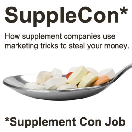 SuppleCon* - How Supplement Companies Use Marketing Tricks to Steal Your Money - *Supplement Con Job