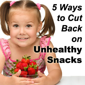 Five Ways to Cut Back on Unhealthy Snacks